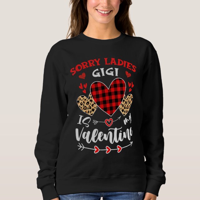 Sorry Ladies Gigi Is My Valentine Hearts Leopard B Sweatshirt (Front)
