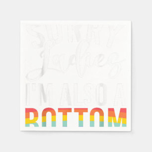 Sorry Ladies im also a Bottom Gay Napkin