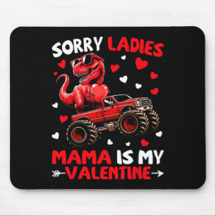 Sorry Ladies Mama Is My Valentine Dinosaur Monster Mouse Pad