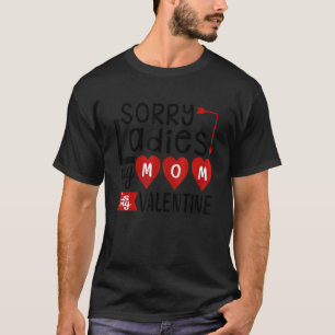 Sorry Ladies Men Valentine's Day Mom is my Valenti T-Shirt