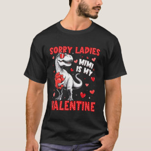 Sorry Ladies Mimi is My Valentine Dinosaur T-rex B T-Shirt