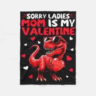 Sorry Ladies Mom Is My Valentine Dinosaur Holding  Fleece Blanket