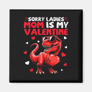Sorry Ladies Mom Is My Valentine Dinosaur Holding  Magnet