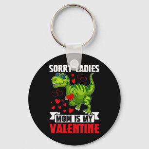 Sorry Ladies Mom Is My Valentine For Toddler Ba Key Ring