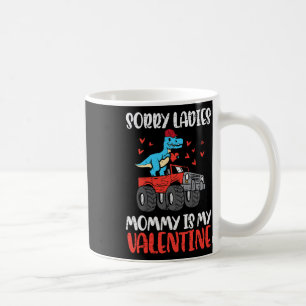 Sorry Ladies Mom My Valentine Monster Truck Boys K Coffee Mug