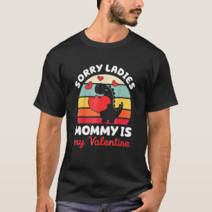 Sorry Ladies Mommy Is My Valentine Boys Kids Valen T-Shirt