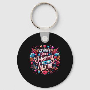 Sorry Ladies Mommy Is My Valentine Boys Valentine' Key Ring