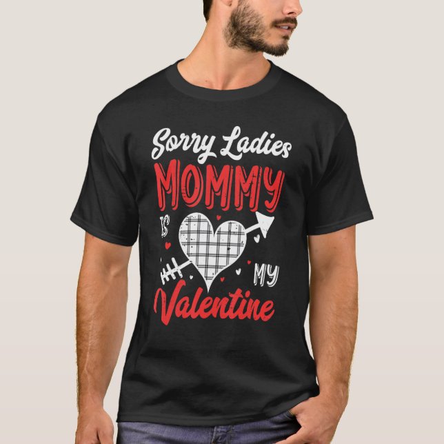 Sorry Ladies Mommy Is My Valentine Buffalo Plaid H T-Shirt (Front)