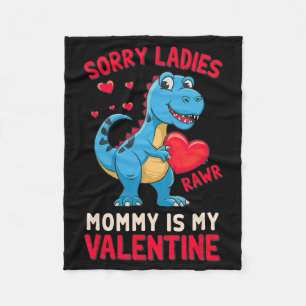 Sorry Ladies Mommy Is My Valentine By T Rex  Fleece Blanket