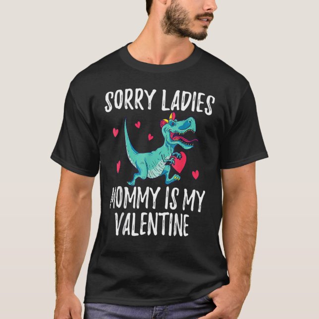 Sorry Ladies Mommy Is My Valentine Day For Boys Me T-Shirt (Front)