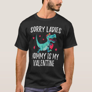 Sorry Ladies Mommy Is My Valentine Day for Boys T-Shirt