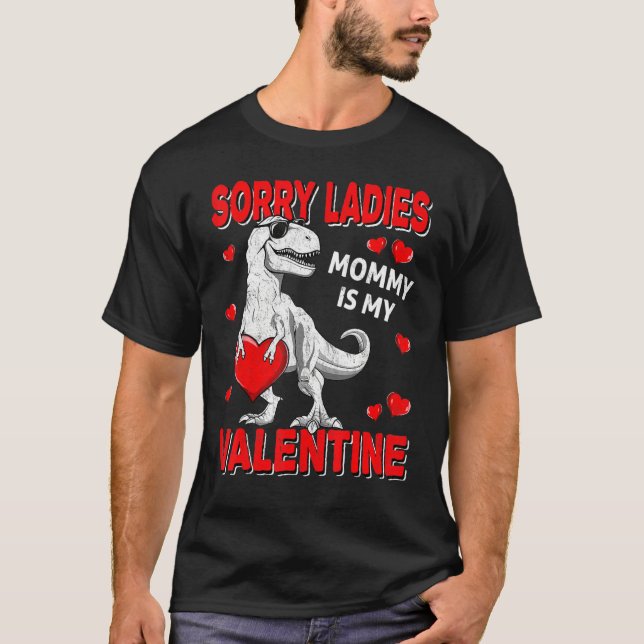 Sorry Ladies Mommy Is My Valentine Day Shirts for  (Front)