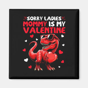 Sorry Ladies Mommy Is My Valentine Dinosaur Holdin Magnet