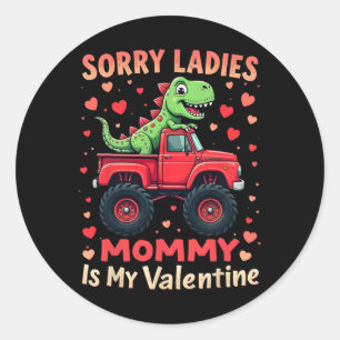 Sorry Ladies Mommy Is My Valentine Dinosaur Monste Classic Round Sticker