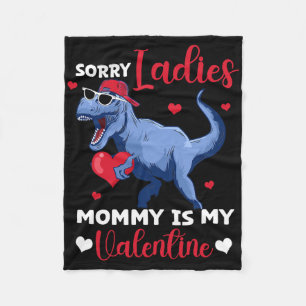 Sorry Ladies Mommy Is My Valentine Dinosaur T Rex Fleece Blanket