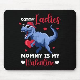 Sorry Ladies Mommy Is My Valentine Dinosaur T Rex Mouse Pad