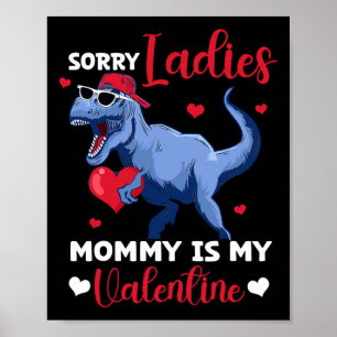 Sorry Ladies Mommy Is My Valentine Dinosaur T Rex Poster