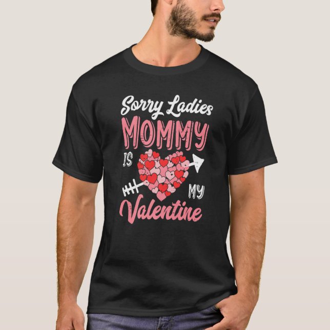 Sorry Ladies Mommy Is My Valentine Love Heart Grap T-Shirt (Front)