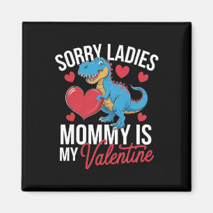 Sorry Ladies Mommy Is My Valentine Love Heart Roma Magnet