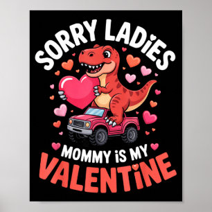 Sorry ladies mommy is valentine funny dinosaur kid poster