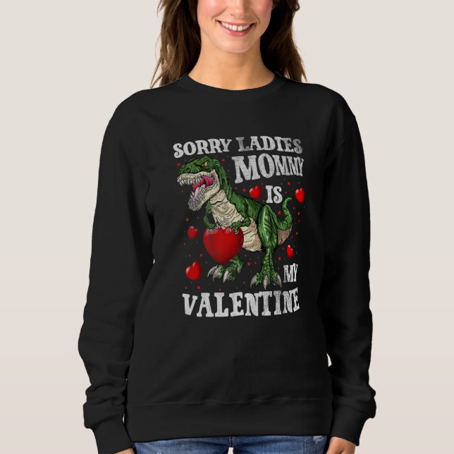 Sorry Ladies Mommy My Valentine Day Baby Boy Toddl Sweatshirt (Front)