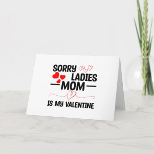 Sorry Ladies Mum Is My Valentine Card