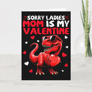 Sorry Ladies Mum Is My Valentine Dinosaur Holding  Card