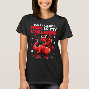 Sorry Ladies Mum Is My Valentine Dinosaur Holding T-Shirt