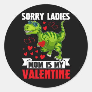 Sorry Ladies Mum Is My Valentine For Toddler By  Classic Round Sticker