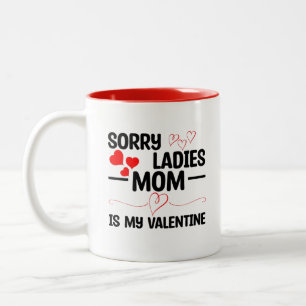 Sorry Ladies Mum Is My Valentine Two-Tone Coffee Mug