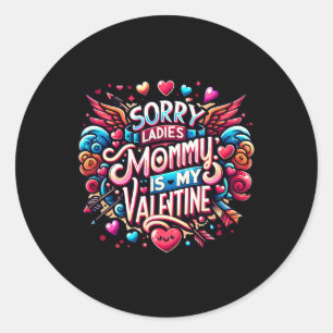 Sorry Ladies Mummy Is My Valentine Boys Valentine' Classic Round Sticker