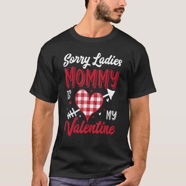 Sorry Ladies Mummy Is My Valentine Buffalo Plaid H T-Shirt (Front)