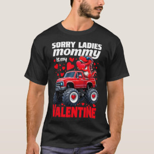 Sorry Ladies Mummy Is My Valentine Day Dinosaur To T-Shirt
