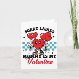 Sorry Ladies Mummy Is My Valentine Day Funny Valen Card