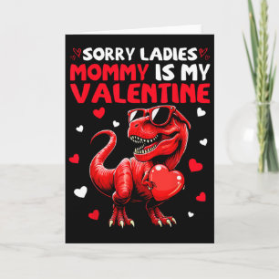 Sorry Ladies Mummy Is My Valentine Dinosaur Holdin Card