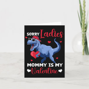 Sorry Ladies Mummy Is My Valentine Dinosaur T Rex  Card