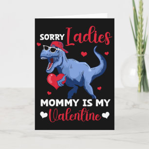 Sorry Ladies Mummy Is My Valentine Dinosaur T Rex  Card