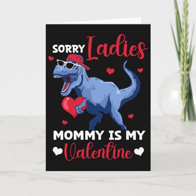 Sorry Ladies Mummy Is My Valentine Dinosaur T Rex  Card (Front)
