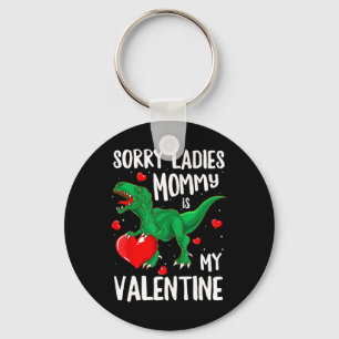 Sorry Ladies Mummy Is My Valentine Dinosaur T Rex  Key Ring