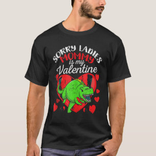 Sorry Ladies Mummy Is My Valentine Funny Dinosaurs T-Shirt