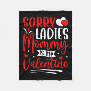 Sorry Ladies Mummy Is My Valentine Funny Valentine Fleece Blanket