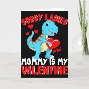 Sorry Ladies Mummy Is My Valentine T Rex Boys Vale Card