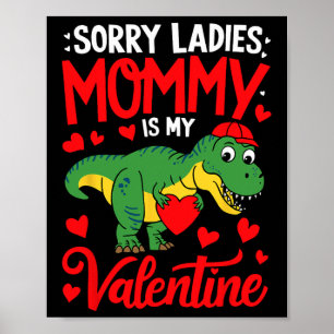 Sorry Ladies Mummy Is My Valentine Trex Dino Valen Poster