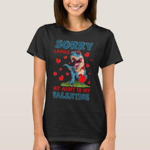 Sorry Ladies My Aunt Is My Valentine Day For Dinos T-Shirt