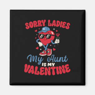 Sorry Ladies My Aunt Is My Valentine Funny Heart N Magnet