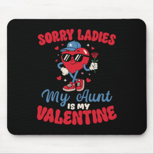 Sorry Ladies My Aunt Is My Valentine Funny Heart N Mouse Pad