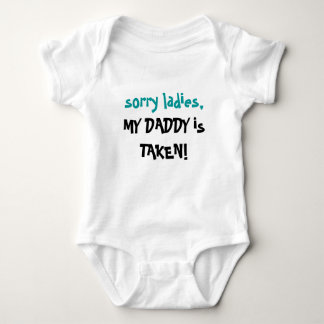 Sorry Ladies, My daddy is taken! Baby Bodysuit