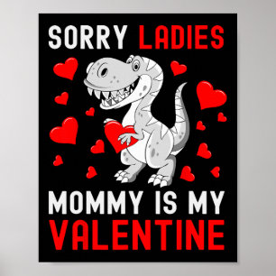 Sorry Ladies My Mommy Is My Valentine Valentines D Poster