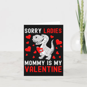 Sorry Ladies My Mummy Is My Valentine Valentines D Card