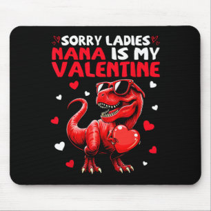 Sorry Ladies Nana Is My Valentine Dinosaur Holding Mouse Pad